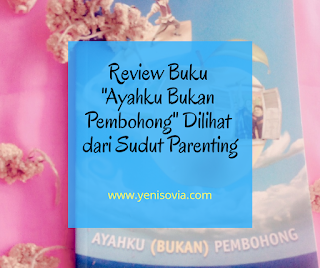 review buku "ayahku bukan pembohong" dilihat dari sudut parenting review buku "ayahku bukan pembohong" dilihat dari sudut parenting