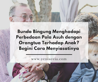 bunda bingung menghadapi perbedaan pola asuh dengan orangtua terhadap anak? begini cara menyiasatinya  bunda bingung menghadapi perbedaan pola asuh dengan orangtua terhadap anak? begini cara menyiasatinya