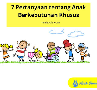 7 pertanyaan tentang anak berkebutuhan khusus 7 pertanyaan tentang anak berkebutuhan khusus