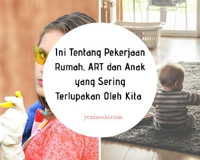 ini tentang pekerjaan rumah, art dan anak yang sering terlupakan oleh kita 