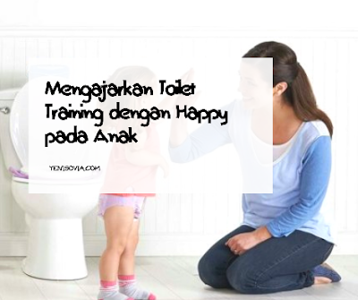 Mengajarkan-Toilet-Training-dengan-Happy-pada-Anak  mengajarkan toilet training dengan happy pada anak