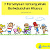 7 Pertanyaan tentang Anak Berkebutuhan Khusus