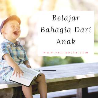 Belajar Bahagia Dari Anak Belajar Bahagia Dari Anak