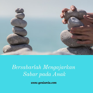 bersabarlah mengajarkan sabar pada anak  bersabarlah mengajarkan sabar pada anak