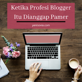 Ketika-Profesi-Blogger-Dianggap-Pamer ketika profesi blogger dianggap pamer