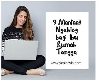 9 Manfaat Ngeblog bagi Ibu Rumah Tangga 9 Manfaat Ngeblog bagi Ibu Rumah Tangga