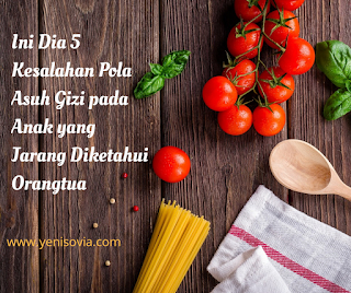 inii dia 5 kesalahan pola asuh gizi pada anak yang jarang diketahui orangtua inii dia 5 kesalahan pola asuh gizi pada anak yang jarang diketahui orangtua