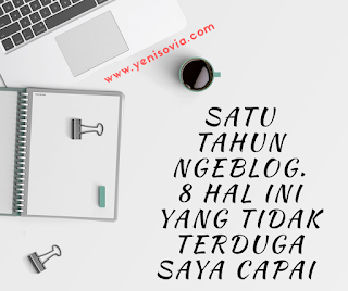 Satu Tahun Ngeblog. 8 Hal Ini yang Tidak Terduga Saya Capai  Satu Tahun Ngeblog. 8 Hal Ini yang Tidak Terduga Saya Capai